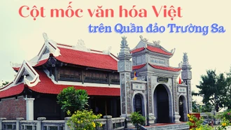 Cột mốc văn hóa Việt trên Quần đảo Trường Sa