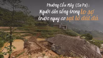 Phường Cầu Mây (Sa Pa): Người dân sống trong lo sợ trước nguy cơ sạt lở đất, đá
