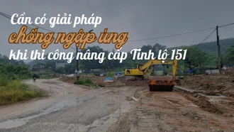 Cần có giải pháp chống ngập úng khi thi công nâng cấp Tỉnh lộ 151