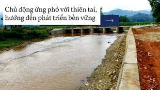 Chủ động ứng phó với thiên tai, hướng đến phát triển bền vững