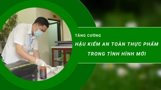 Tăng cường hậu kiểm an toàn thực phẩm trong tình hình mới