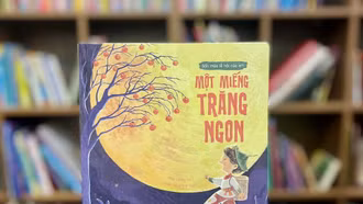 “Một miếng trăng ngon” - câu chuyện nuôi cảm xúc tích cực cho trẻ em