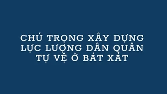 Chú trọng xây dựng lực lượng dân quân tự vệ ở Bát Xát