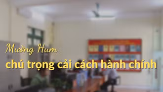 Mường Hum chú trọng cải cách hành chính