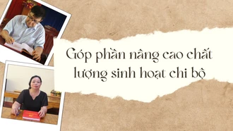 Góp phần nâng cao chất lượng sinh hoạt chi bộ