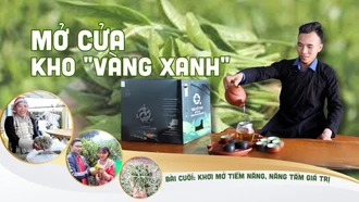 Bài cuối: Khơi mở tiềm năng, nâng tầm giá trị