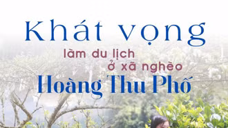 Khát vọng làm du lịch ở xã nghèo Hoàng Thu Phố