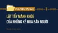 Lật tẩy mánh khóe của những kẻ mua bán người