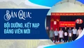 Bản Qua: Bồi dưỡng, kết nạp đảng viên mới