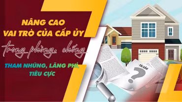 Nâng cao vai trò của cấp ủy trong phòng, chống tham nhũng, lãng phí, tiêu cực