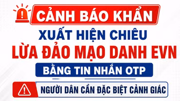 Cảnh báo khẩn: Xuất hiện chiêu lừa đảo mạo danh EVN bằng tin nhắn OTP, người dân cần đặc biệt cảnh giác