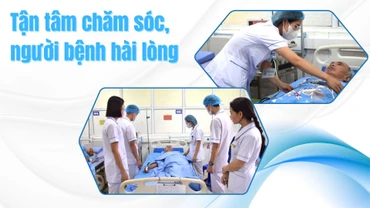 Tận tâm chăm sóc, người bệnh hài lòng