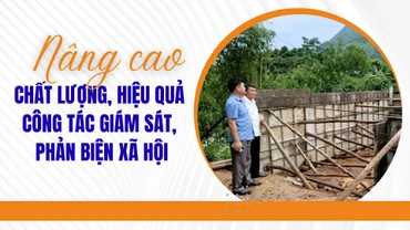 Nâng cao chất lượng, hiệu quả công tác giám sát, phản biện xã hội