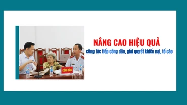 Nâng cao hiệu quả công tác tiếp công dân, giải quyết khiếu nại, tố cáo