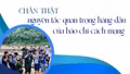Chân thật - nguyên tắc quan trọng hàng đầu của báo chí cách mạng 