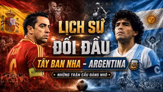 Tây Ban Nha - Argentina: Những cuộc đối đầu làm nên lịch sử