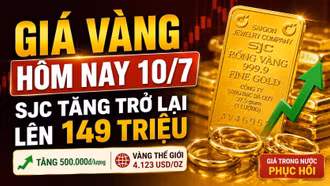Giá vàng hôm nay 10/7: Vàng SJC, BTMC, PNJ, DOJI tăng nhẹ trở lại