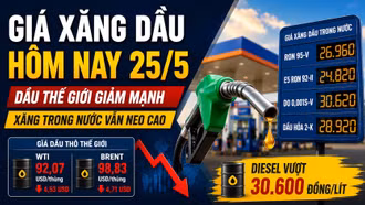Cập nhật bảng giá xăng dầu hôm nay 25/5: Dầu thô thế giới giảm mạnh
