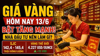 Giá vàng hôm nay 13/6: Vàng SJC, BTMC, DOJI, PNJ có tiếp tục tăng?