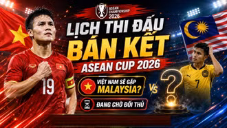 Lịch bán kết ASEAN Cup 2026 (AFF Cup) mới nhất: Việt Nam có thể gặp Malaysia