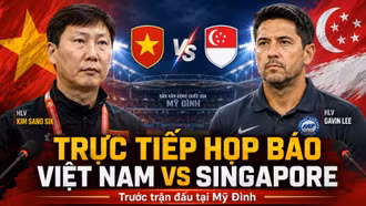 Trực tiếp họp báo Việt Nam vs Singapore: Nóng trước cuộc đấu tại Mỹ Đình