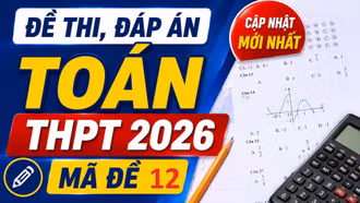 Đề thi, đáp án môn Toán tốt nghiệp THPT 2026 mã đề 112 mới nhất