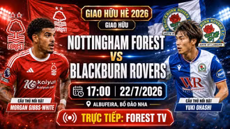 Nottingham Forest vs Blackburn: Link xem, đội hình và dự đoán