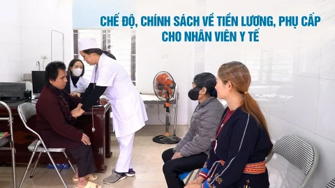 Chế độ, chính sách về tiền lương, phụ cấp cho nhân viên y tế