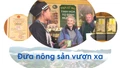 Đưa nông sản vươn xa