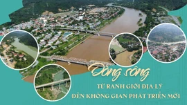Dòng sông - từ ranh giới địa lý đến không gian phát triển mới