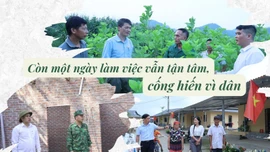 Còn một ngày làm việc vẫn tận tâm, cống hiến vì dân