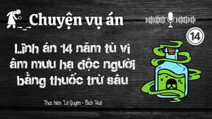 Chuyện vụ án "Lĩnh án 14 năm tù vì âm mưu hạ độc người bằng thuốc trừ sâu"