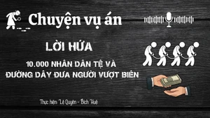 Chuyện vụ án " LỜI HỨA 10.000 NHÂN DÂN TỆ VÀ ĐƯỜNG DÂY ĐƯA NGƯỜI VƯỢT BIÊN TRÁI PHÉP Ở LÀO CAI”