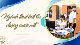 Ngành thuế bứt tốc chặng nước rút