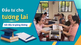 Đầu tư cho tương lai bắt đầu từ giảng đường