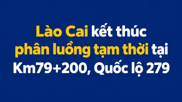 Lào Cai kết thúc phân luồng tạm thời tại Km79+200, Quốc lộ 279