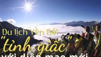Du lịch Yên Bái "tỉnh giấc" với diện mạo mới