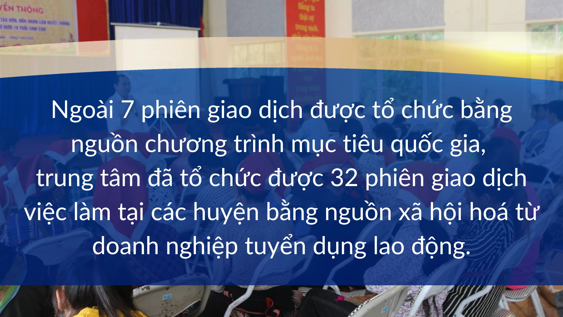 ngoài 7 phiên giao dịch được tổ chức bằng nguồn chương trình mục tiêu quốc gia, thì Trung tâm đã tổ chức được 32 phiên giao dịch việc làm tại các huyện (2).png