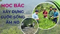 Học Bác xây dựng cuộc sống ấm no