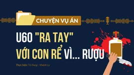 u60 "ra tay" với con rể vì... rượu