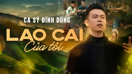 Ca sỹ Đình Dũng: Lào Cai của tôi!