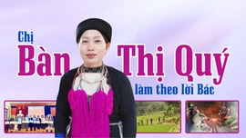 Chị Bàn Thị Quý làm theo lời Bác