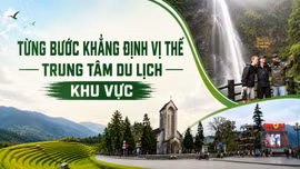 Từng bước khẳng định vị thế trung tâm du lịch khu vực