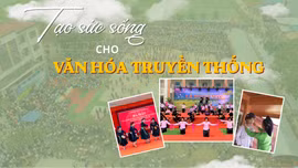 Tạo sức sống cho văn hóa truyền thống