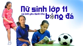 Nữ sinh lớp 11 và tình yêu dành cho bóng đá