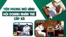 Tiên phong mô hình Hội Doanh nhân trẻ cấp xã