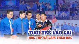 Tuổi trẻ Lào Cai học tập và làm theo Bác