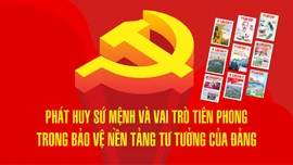 Phát huy sứ mệnh và vai trò tiên phong trong bảo vệ nền tảng tư tưởng của Đảng