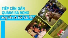 Tiếp cận gần, quảng bá rộng, nâng tầm du lịch Lào Cai