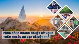 Cộng đồng doanh nghệp kỳ vọng thêm nhiều dư địa để đột phá